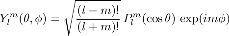 \[ Y_l^m(\theta, \phi) = \sqrt{\frac{(l-m)!}{(l+m)!}} \, P_l^m(\cos \theta) \, \exp(im\phi) \]