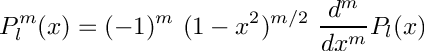 \[ P_l^m (x) = (-1)^m\ (1-x^2)^{m/2}\ \frac{d^m}{dx^m}P_l(x) \]