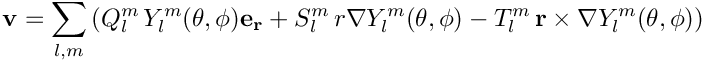 \[ \mathbf{v} = \sum_{l,m} \left( Q_l^m \, Y_l^m(\theta,\phi) \mathbf{e_r}+ S_l^m \, r \nabla Y_l^m(\theta,\phi) -  T_l^m \, \mathbf{r} \times \nabla Y_l^m(\theta,\phi) \right) \]